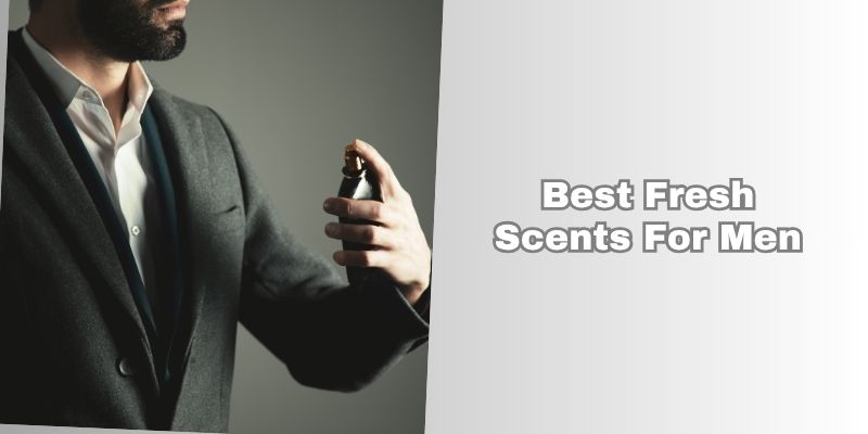 best fresh scents for men