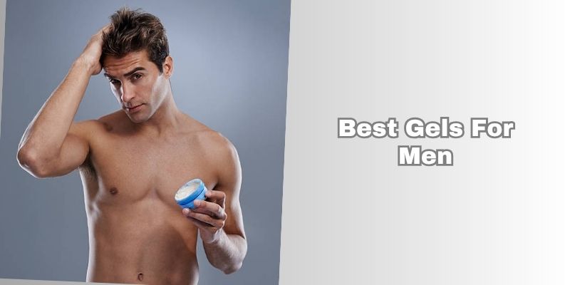 best gels for men