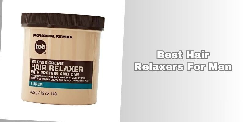 best hair relaxers for men