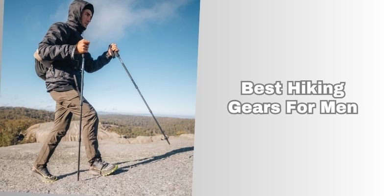 best hiking gears for men