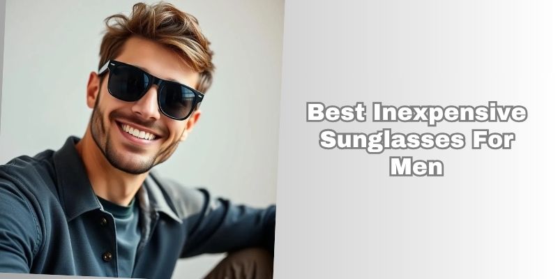best inexpensive sunglasses for men