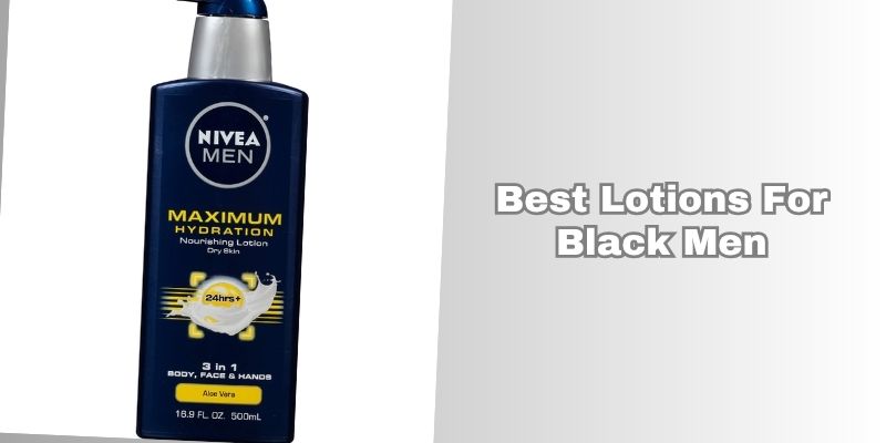 best lotions for black men