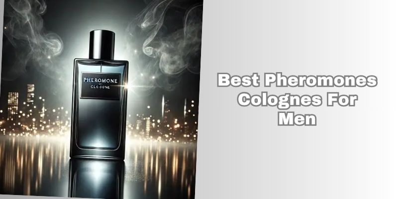 best pheromones colognes for men