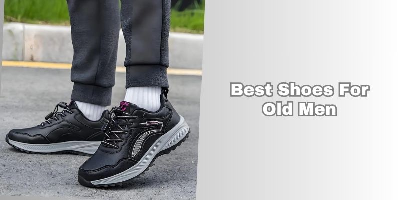 best shoes for old men
