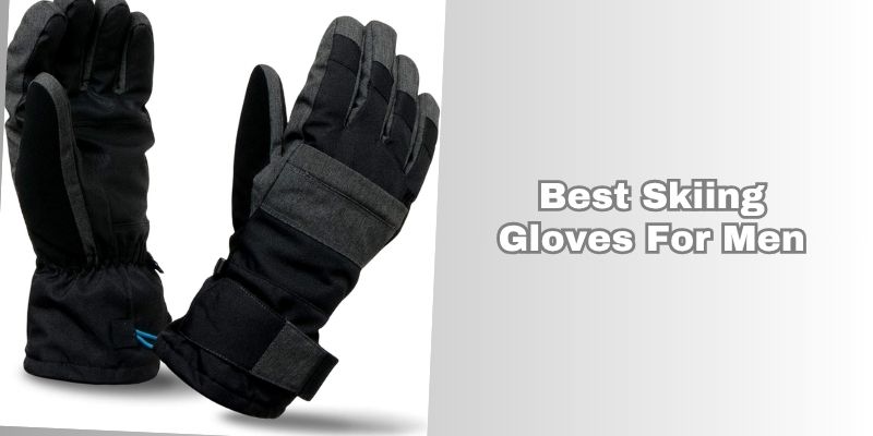 best skiing gloves for men
