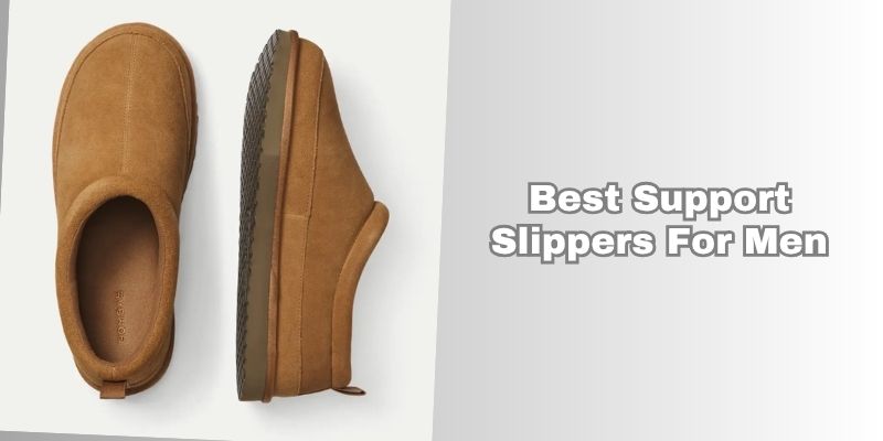 best support slippers for men