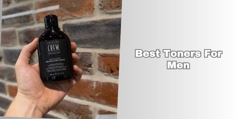 best toners for men
