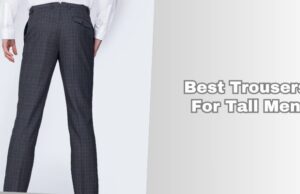 best trousers for tall men