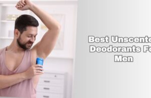 The 10 Best Unscented Deodorants For Men (2026), Tested and Reviewed best unscented deodorants for men