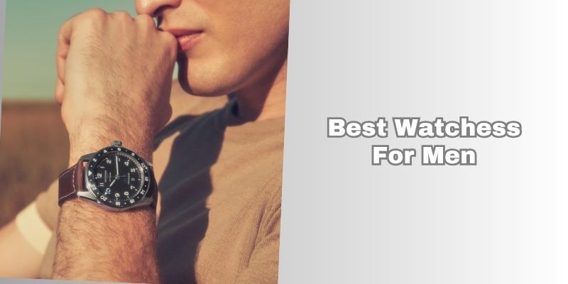 best watchess for men