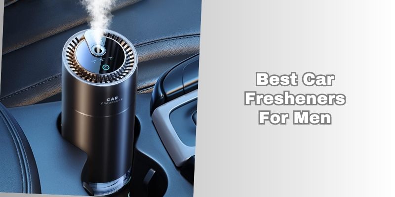 best car fresheners for men