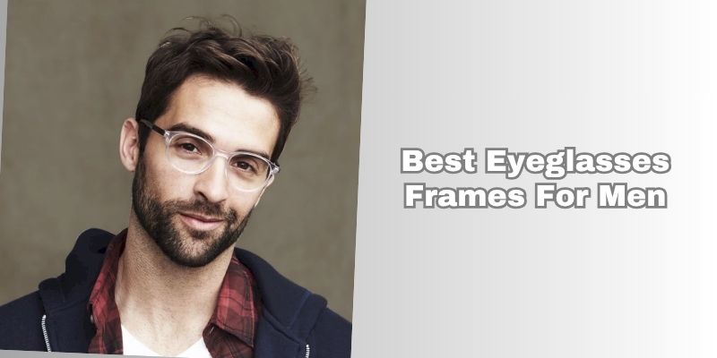 best eyeglasses frames for men