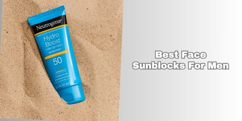 best face sunblocks for men