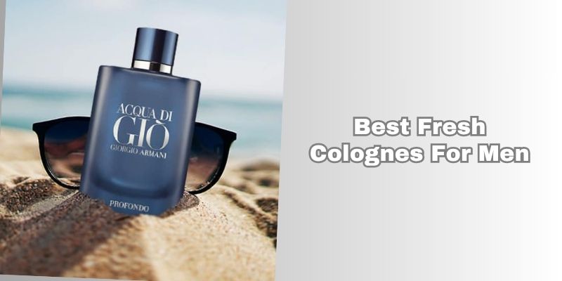 best fresh colognes for men