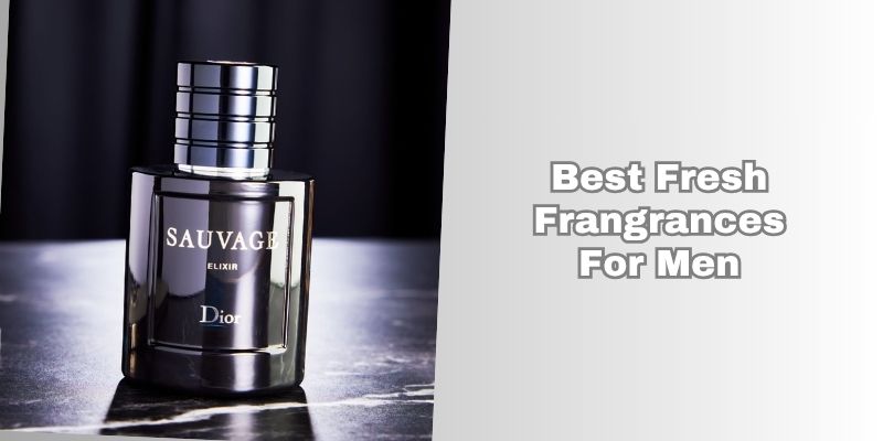 best fresh frangrances for men