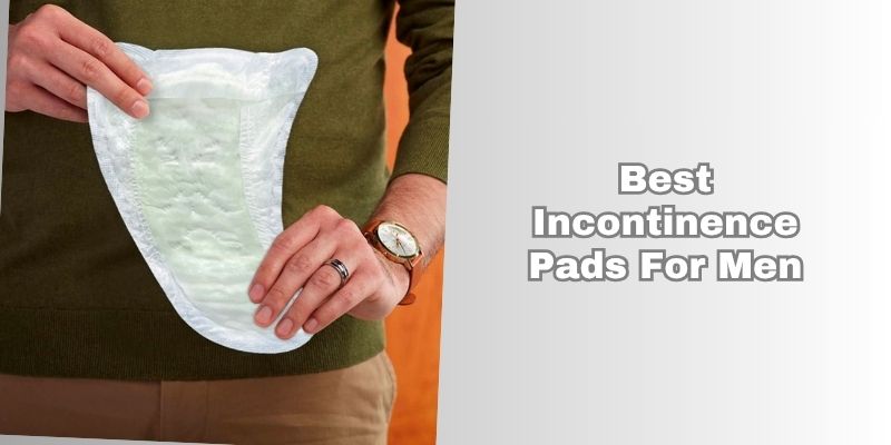 best incontinence pads for men