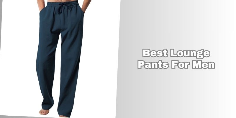 best lounge pants for men