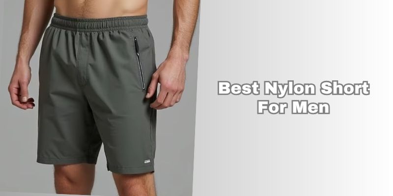 best nylon short for men