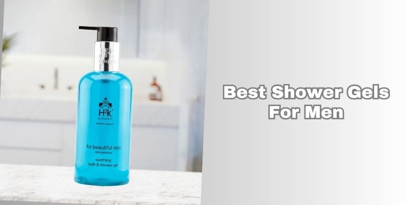 best shower gels for men