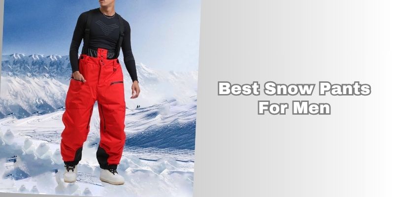 best snow pants for men