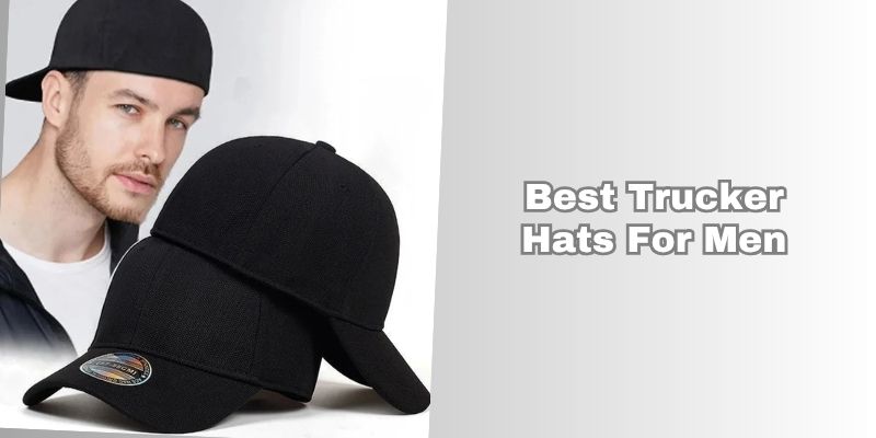 best trucker hats for men