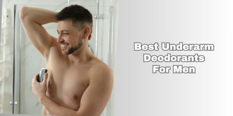 best underarm deodorants for men