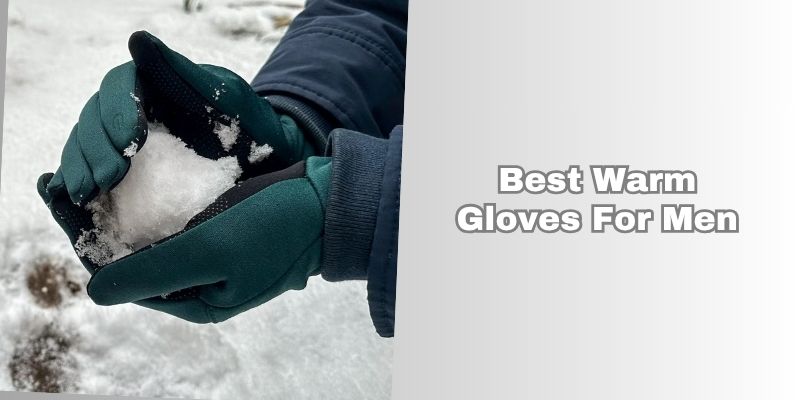 best warm gloves for men