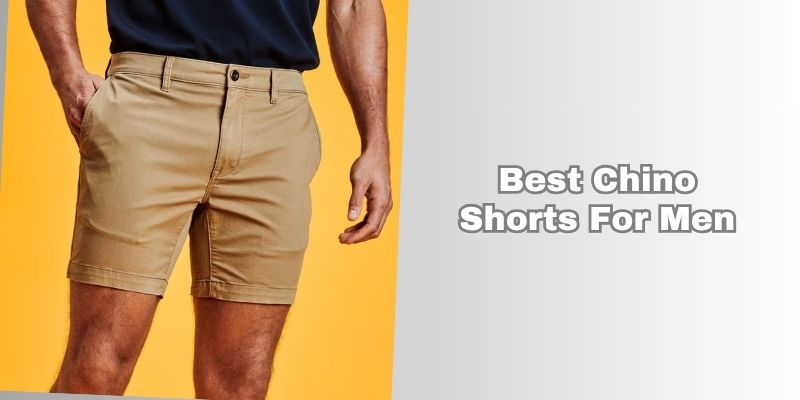 best chino shorts for men