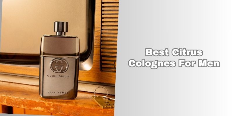 best citrus colognes for men