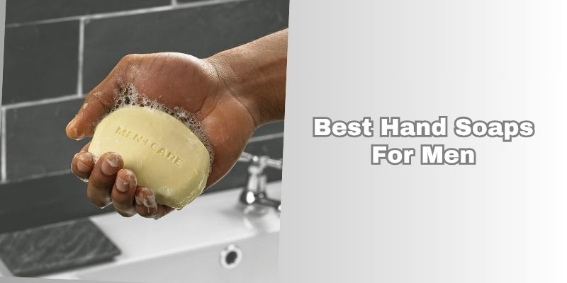 best hand soaps for men best hand soaps for men