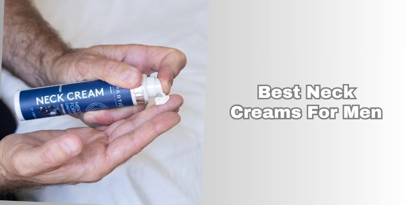 best neck creams for men
