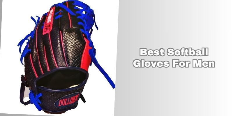 best softball gloves for men