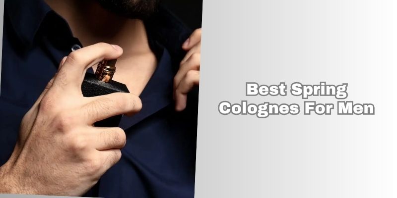 best spring colognes for men