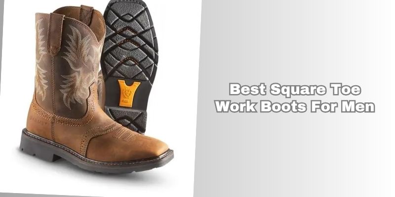 best square toe work boots for men