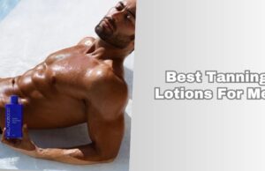 Top 10 Best Tanning Lotions For Men β Top Picks Of 2026 best tanning lotions for men