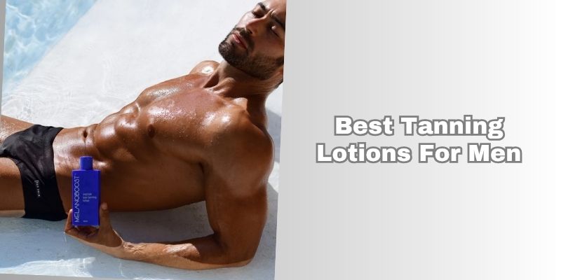 best tanning lotions for men