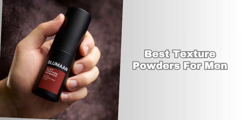 best texture powders for men