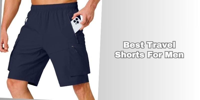 best travel shorts for men
