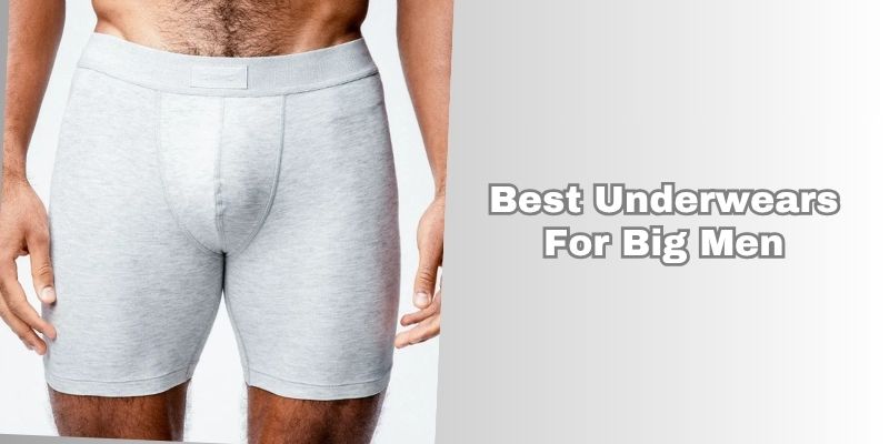 best underwears for big men