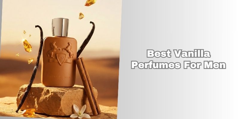 best vanilla perfumes for men