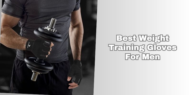 best weight training gloves for men