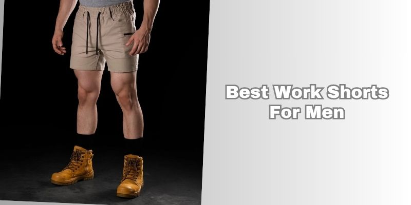 best work shorts for men