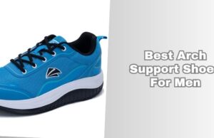 Top 11 Best Arch Support Shoes For Men (2026), Tested and Reviewed best arch support shoes for men