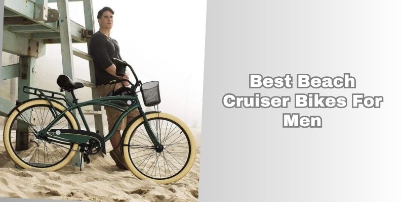best beach cruiser bikes for men