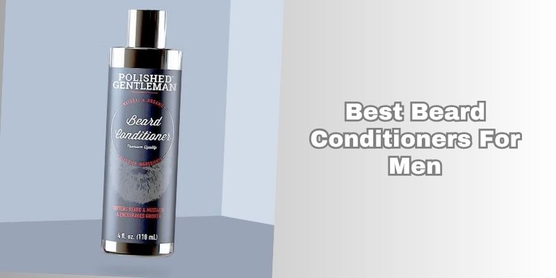 best beard conditioners for men