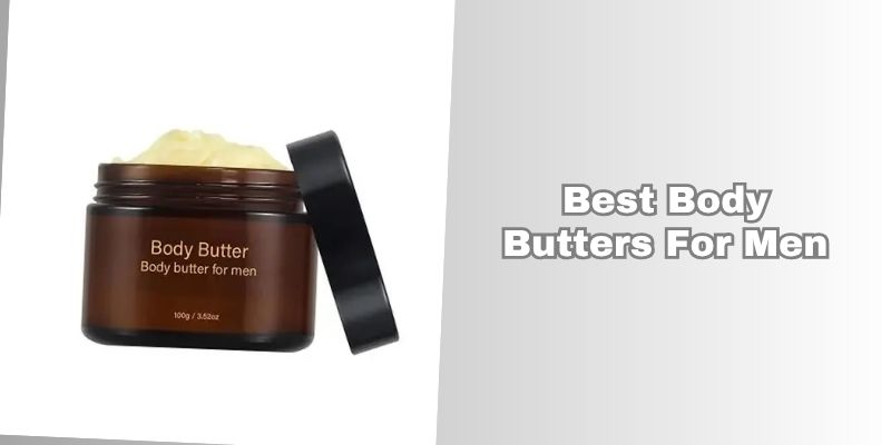 best body butters for men