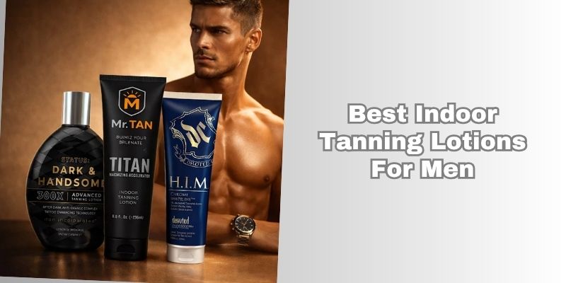 best indoor tanning lotions for men
