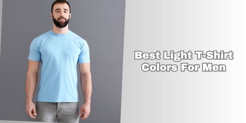 best light t-shirt colors for men