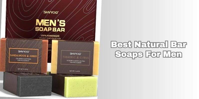 best natural bar soaps for men