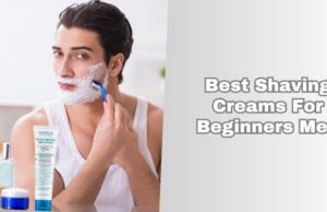 Top 10 Best Shaving Creams For Beginners Men Of 2026, Tested by Experts best shaving creams for beginners men